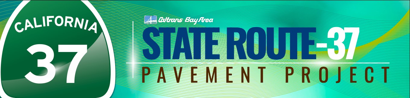 Banner logo for State Route-37 Pavement Project. Includes the California 37 highway sign to the left of the project name. The Caltrans Bay Area logo is included above the project name.